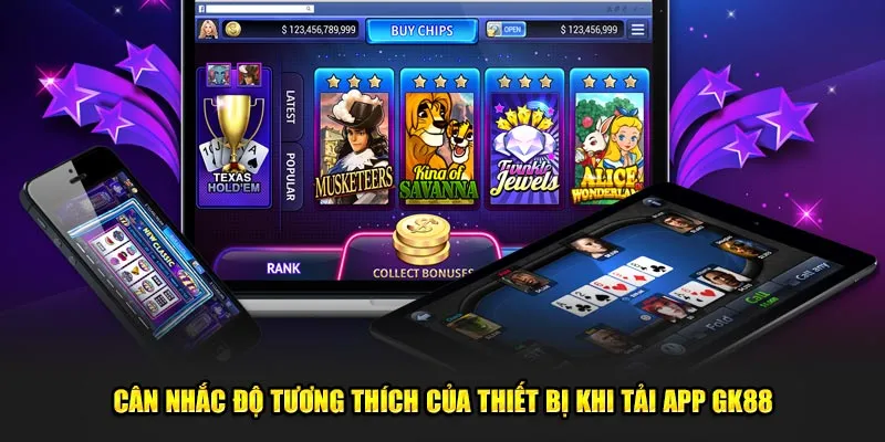 Cân nhắc độ tương thích của thiết bị khi tải app GK88