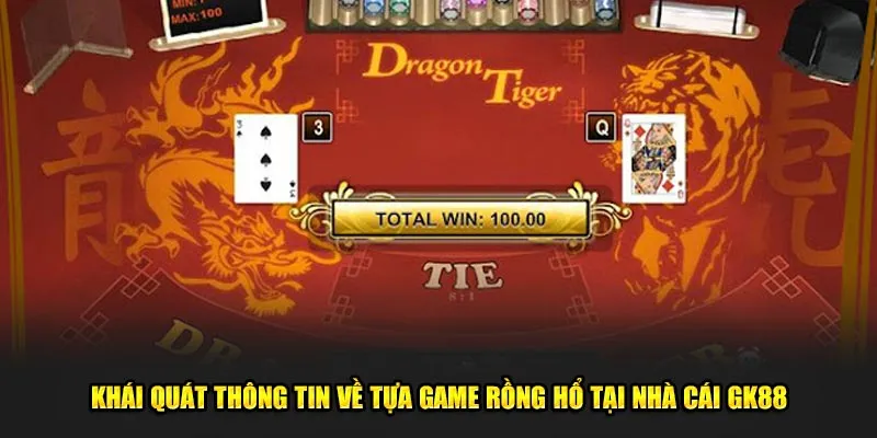 Khái quát thông tin về tựa game rồng hổ tại nhà cái GK88